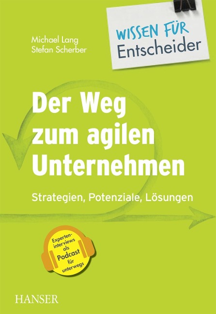 Der Weg zum agilen Unternehmen - Wissen für Entscheider - Michael Lang, Stefan Scherber