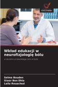 Cover-Bild zum Titel 'Wk¿ad edukacji w neurofizjologi¿ bólu' von 'Selma Bouden, Siwar Ben Dhia, Leila Rouached'