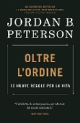 Cover-Bild zum Titel 'Oltre l'ordine. 12 nuove regole per la vita' von 'Jordan B. Peterson'