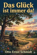 Cover-Bild zum Titel 'Das Glück ist immer da! Heitere Geschichten und Plaudereien' von 'Otto Ernst Schmidt'