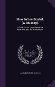 Cover-Bild zum Titel 'How to See Bristol. (With Map).' von 'James Fawckner Nicholls'