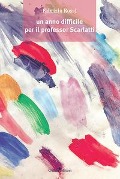 Cover-Bild zum Titel 'Un anno difficile per il professor Scarlatti' von 'Fabrizio Rossi'