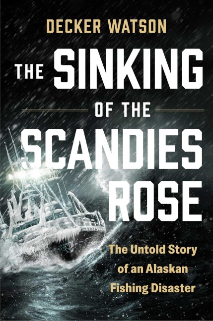 The Sinking of The Scandies Rose - Decker Watson