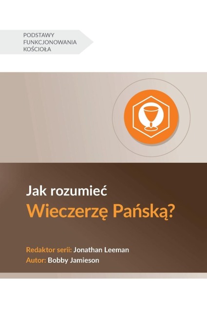 Understanding the Lord's Supper / Jak rozumie¿ Wieczerz¿ Pa¿sk¿? - Bobby Jamieson