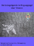 Cover-Bild zum Titel 'Die beängstigende Verfolgungsjagd über Teheran' von 'Mattis Lühmann'