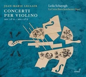 Concerti per Violino Opp. 7 & 10,Nr. 2 & 6 - Leila/La Cetra Barockorchester Schayegh