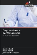 Cover-Bild zum Titel 'Depressione e perfezionismo' von 'Rim Sellami, Ilhem Kallel, Jawaher Masmoudi'