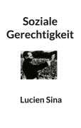 Cover-Bild zum Titel 'Soziale Gerechtigkeit' von 'Lucien Sina'