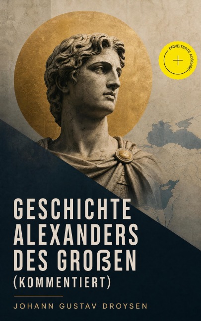 Geschichte Alexanders des Großen (Kommentiert) - Johann Gustav Droysen