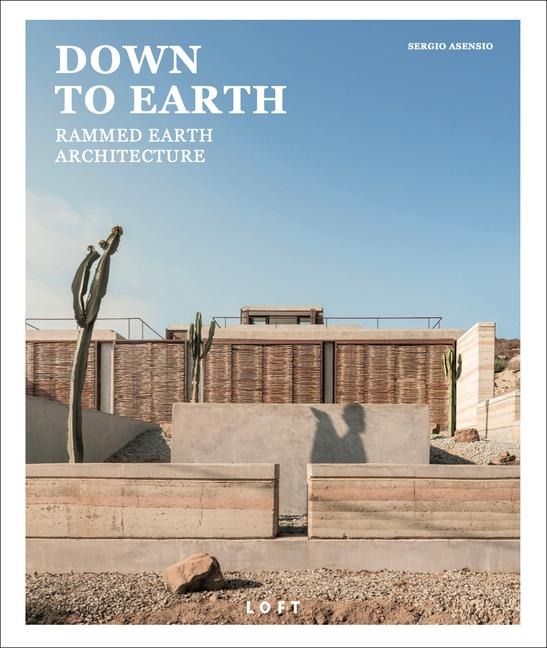 DOWN TO EARTH -  Rammed Earth Architecture - Sergio Asensio