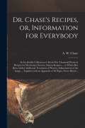 Cover-Bild zum Titel 'Dr. Chase's Recipes, or, Information for Everybody [microform]: an Invaluable Collection of About One Thousand Practical Recipes for Merchants, Grocer' von ''