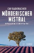 Cover-Bild zum Titel 'Mörderischer Mistral' von 'Cay Rademacher'