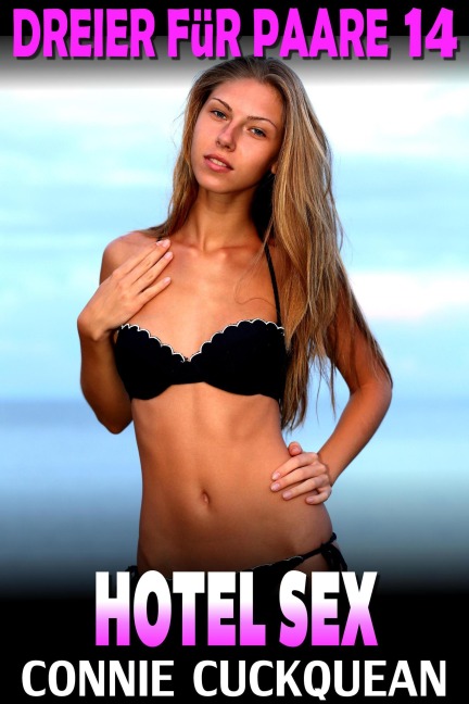 Hotel Sex: Dreier für Paare 14 - Connie Cuckquean