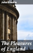 Cover-Bild zum Titel 'The Pleasures of England' von 'John Ruskin'