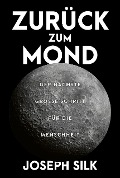 Cover-Bild zum Titel 'Zurück zum Mond' von 'Joseph Silk'