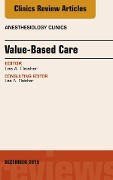 Cover-Bild zum Titel 'Value-Based Care, An Issue of Anesthesiology Clinics' von 'Lee A Fleisher'