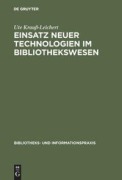 Cover-Bild zum Titel 'Einsatz neuer Technologien im Bibliothekswesen' von 'Ute Krauß-Leichert'