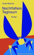 Cover-Bild zum Titel 'Nachtfalters Tagtraum' von 'Erhard Stocker'