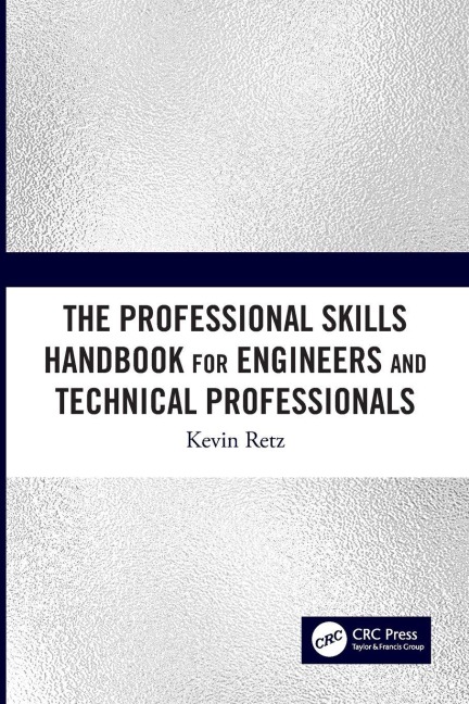 The Professional Skills Handbook For Engineers And Technical Professionals - Kevin Retz
