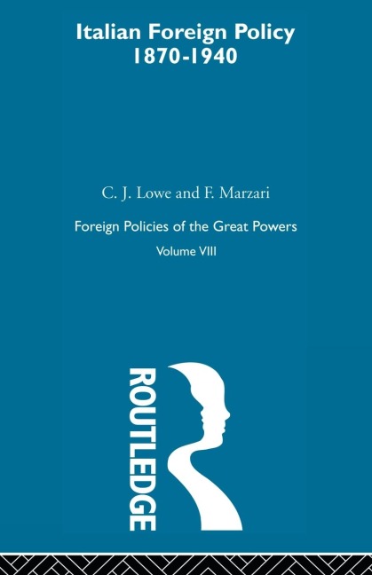 Italian Foreign Policy 1870-1940 - C. J. Lowe, F. Marzari