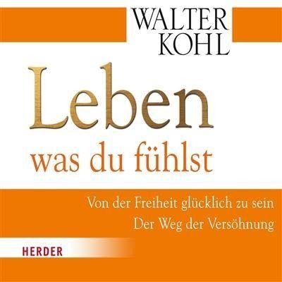 Leben was du fühlst - Walter Kohl