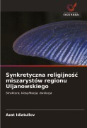 Cover-Bild zum Titel 'Synkretyczna religijno¿¿ miszarystów regionu Uljanowskiego' von 'Azat Idiatullov'