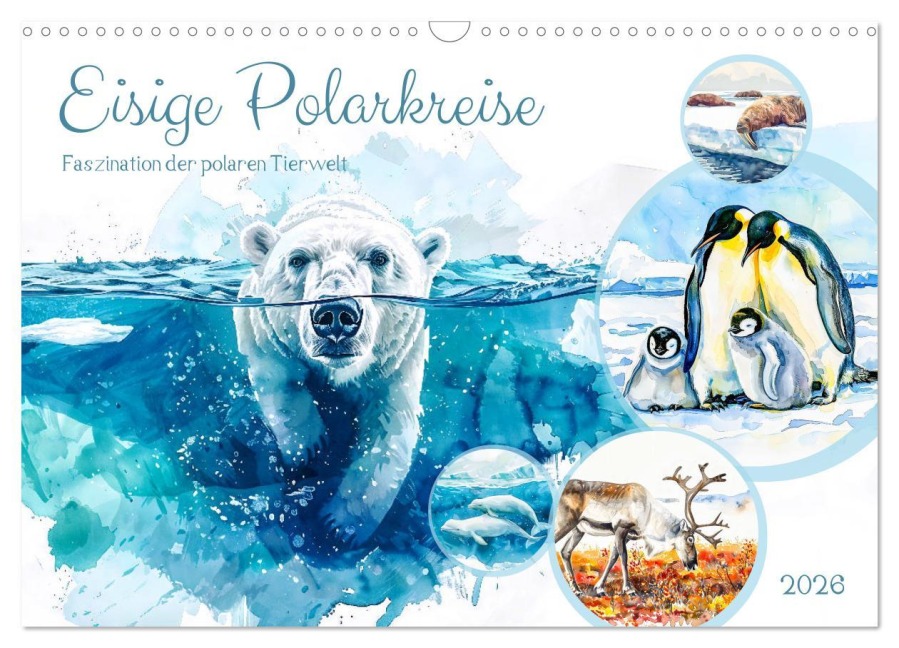 Eisige Polarkreise - Faszination der polaren Tierwelt (Wandkalender 2026 DIN A3 quer), CALVENDO Monatskalender - Anja Frost