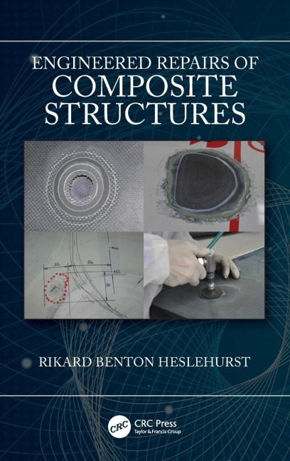 Engineered Repairs of Composite Structures - Rikard Benton Heslehurst