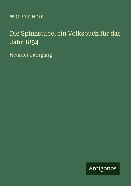 Die Spinnstube, ein Volksbuch für das Jahr 1854 - W. O. Von Horn