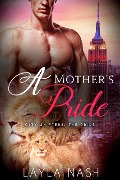 Cover-Bild zum Titel 'A Mother's Pride (City Shifters: the Pride, #8)' von 'Layla Nash'