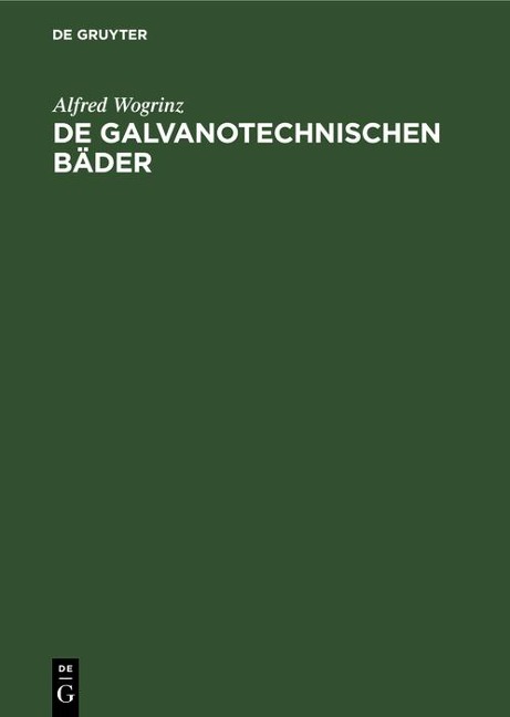 De galvanotechnischen Bäder - Alfred Wogrinz