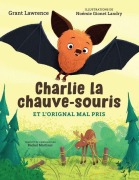 Cover-Bild zum Titel 'Charlie La Chauve-Souris Et l'Orignal Mal Pris' von 'Grant Lawrence'
