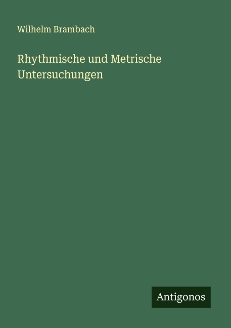 Rhythmische und Metrische Untersuchungen - Wilhelm Brambach