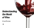 Understanding the World of Wine - Brian Wheaton