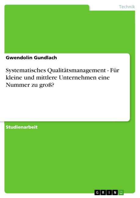 Systematisches Qualitätsmanagement - Für kleine und mittlere Unternehmen eine Nummer zu groß? - Gwendolin Gundlach