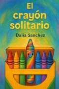 Cover-Bild zum Titel 'El crayón solitario' von 'Dalia Sanchez'