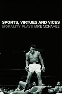 Sports, Virtues and Vices - Mike Mcnamee
