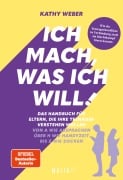 Cover-Bild zum Titel 'Ich mach, was ich will!' von 'Kathy Weber'