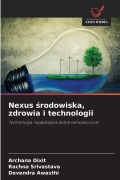 Cover-Bild zum Titel 'Nexus ¿rodowiska, zdrowia i technologii' von 'Archana Dixit, Rachna Srivastava, Devendra Awasthi'
