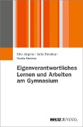 Eigenverantwortliches Lernen und Arbeiten am Gymnasium - Eiko Jürgens, Jutta Standop, Nicola Hericks