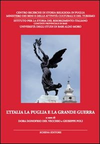 L' Italia la Puglia e la grande guerra. Atti del Convegno di studi (3-5 giugno 2015) - 