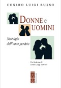 Donne e uomini. Nostalgia dell'amor perduto - Cosimo Luigi Russo