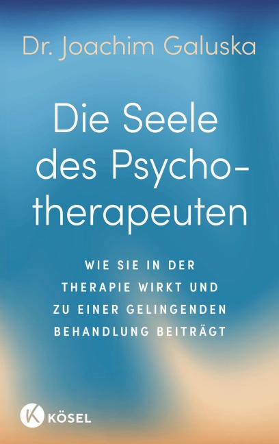 Die Seele des Psychotherapeuten - Joachim Galuska