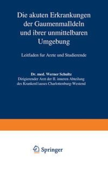 Die akuten Erkrankungen der Gaumenmandeln und ihrer unmittelbaren Umgebung - Werner Schultz