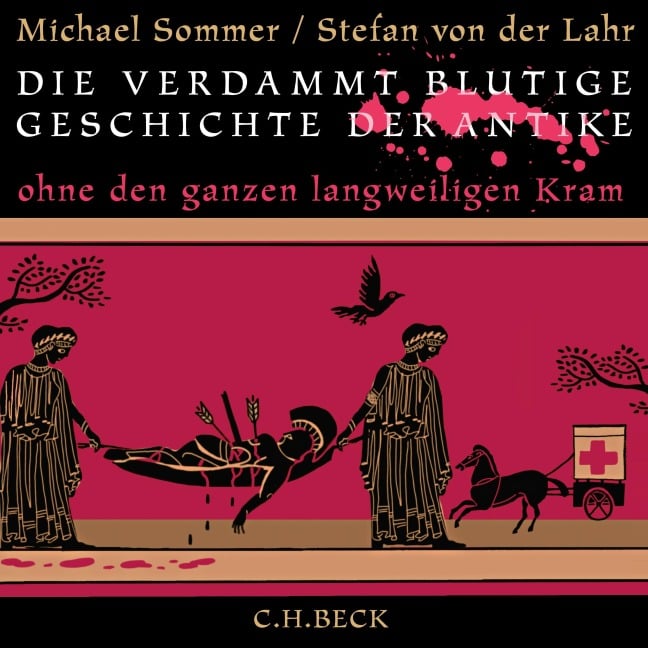 Die verdammt blutige Geschichte der Antike - Stefan von der Lahr, Michael Sommer