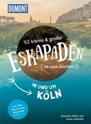 Cover-Bild zum Titel '52 kleine & große Eskapaden in und um Köln' von 'Lucia Lehmann, Susanne Völler'