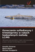 Cover-Bild zum Titel 'Oznaczanie sulfadiazyny i trimetoprimu w rybach hodowlanych metod¿ LC/MS' von 'Vassilis Zonaras, Maria Alexis, Michael Koupparis'