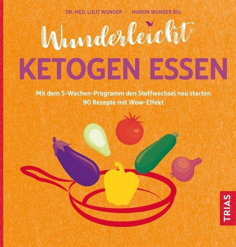 Wunderleicht ketogen essen - Lulit Wunder, Mabon Wunder BSc