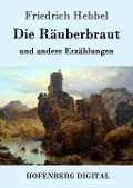 Cover-Bild zum Titel 'Die Räuberbraut' von 'Friedrich Hebbel'