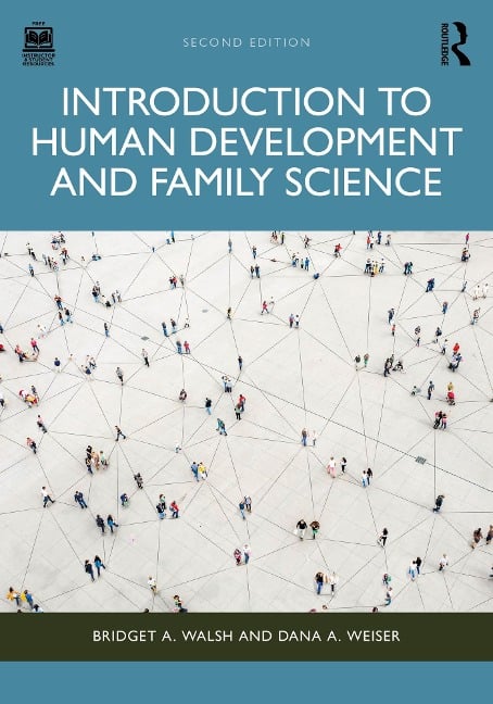 Introduction to Human Development and Family Science - Bridget A. Walsh, Dana A. Weiser
